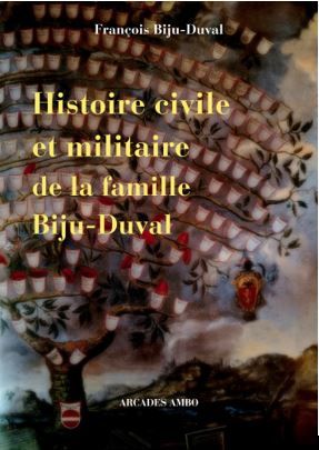 François Biju-Duval - Histoire civile et militaire de la famille Biju-Duval